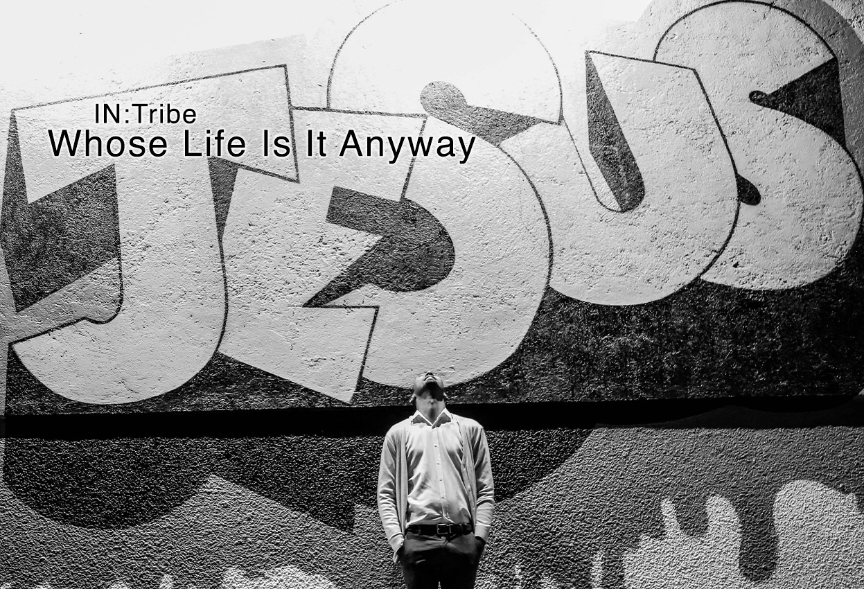 Whose Life Is It Anyway