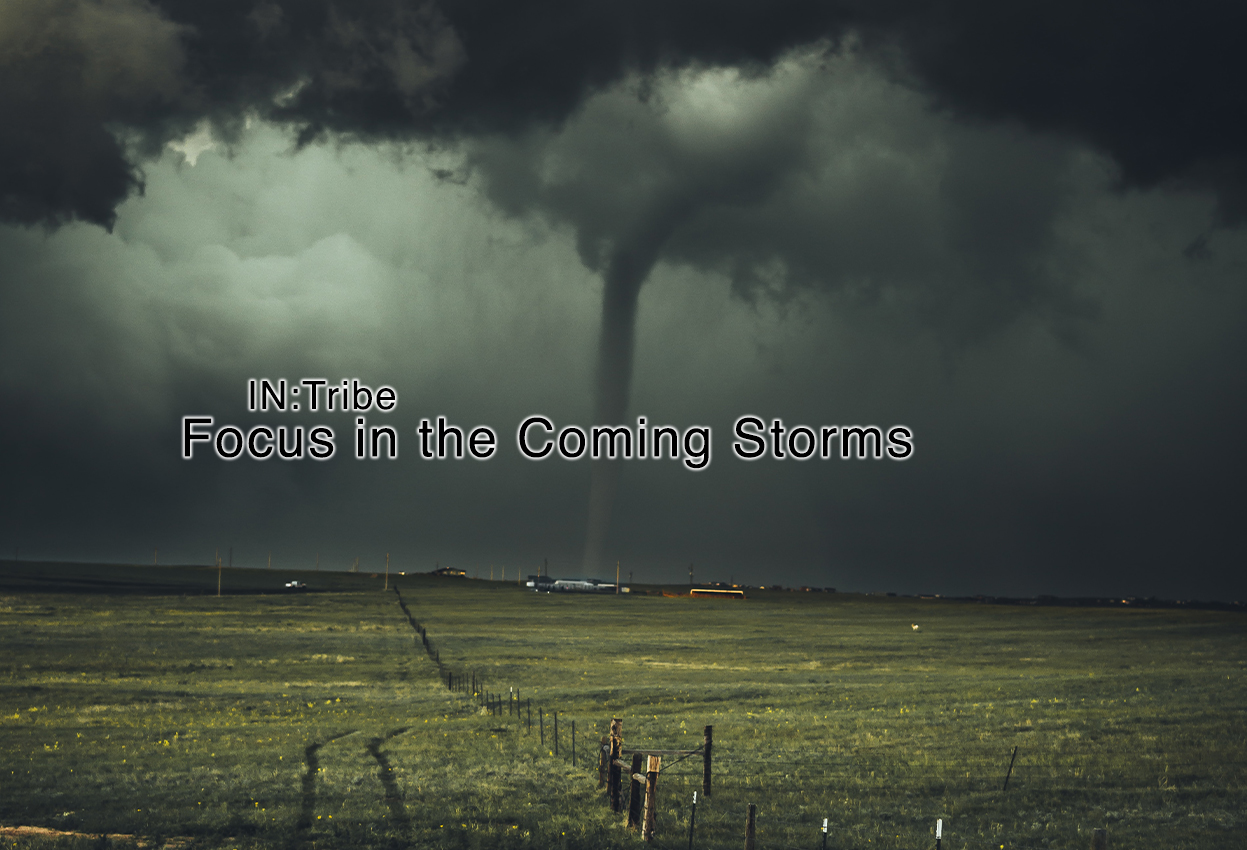 Focus in the coming storms